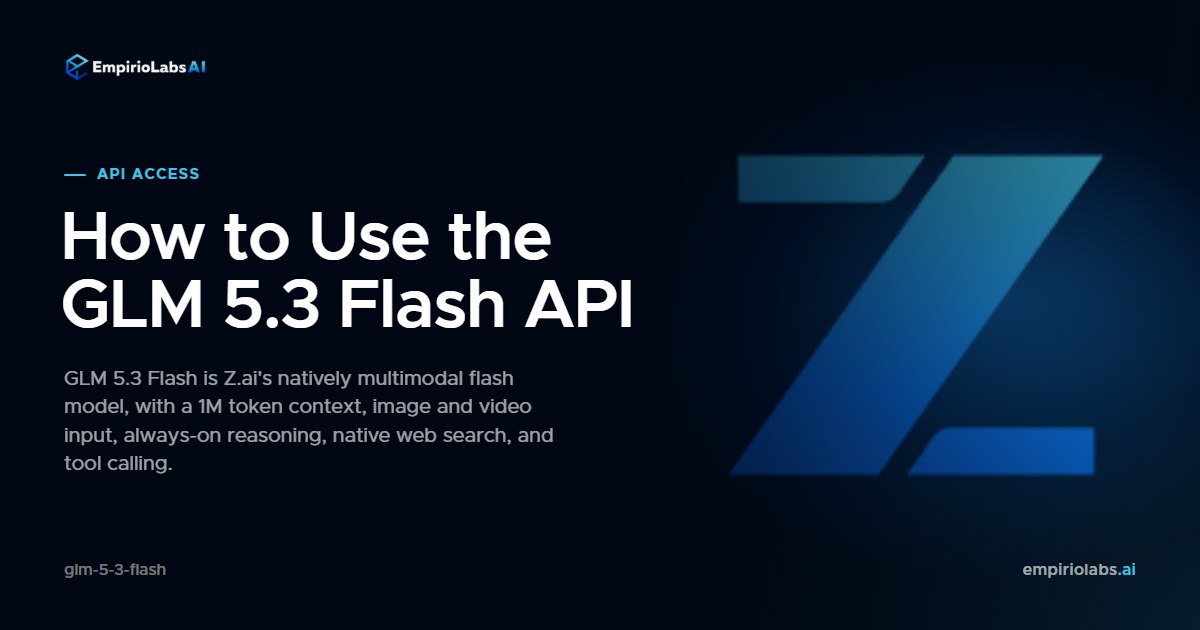 How to Use the GLM 5.3 Flash API
