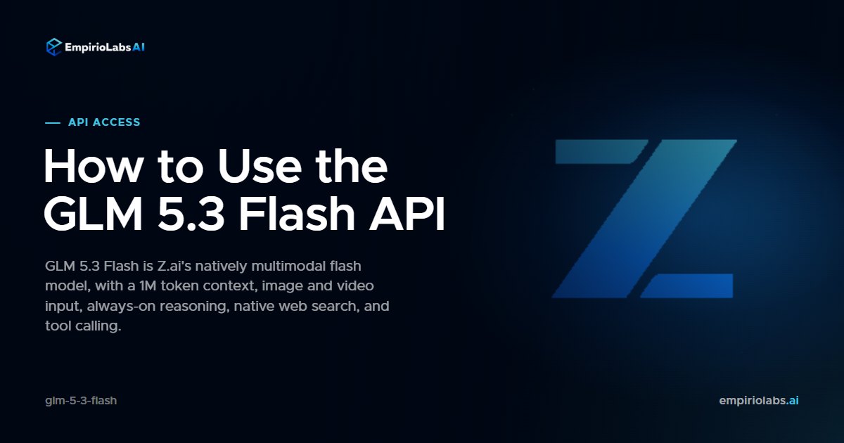 How to Use the GLM 5.3 Flash API