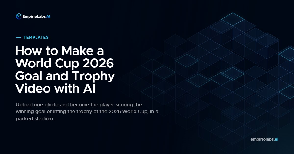 World Cup 2026 goal and trophy celebration videos made with AI on EmpirioLabs