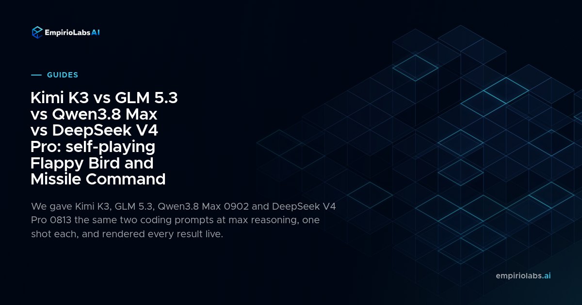 Kimi K3 vs GLM 5.3 vs Qwen3.8 Max vs DeepSeek V4 Pro: self-playing Flappy Bird and Missile Command