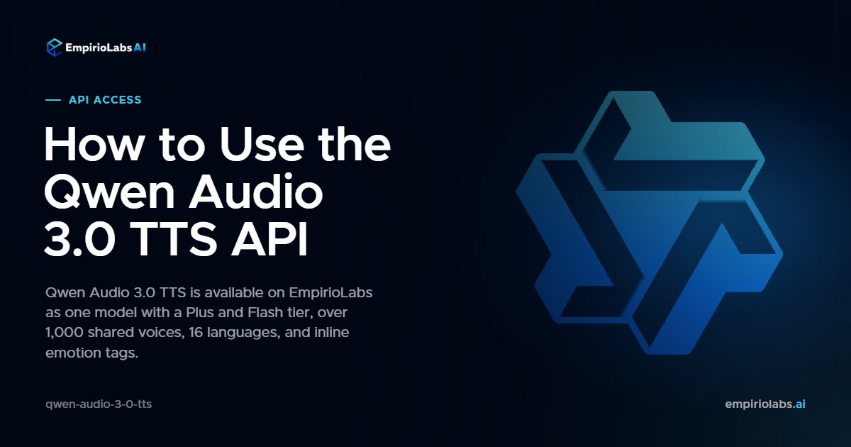 Qwen Audio 3.0 TTS via API on EmpirioLabs